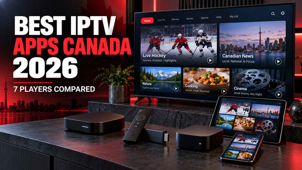 Best IPTV Apps Canada 2026 – 7 Players Compared
